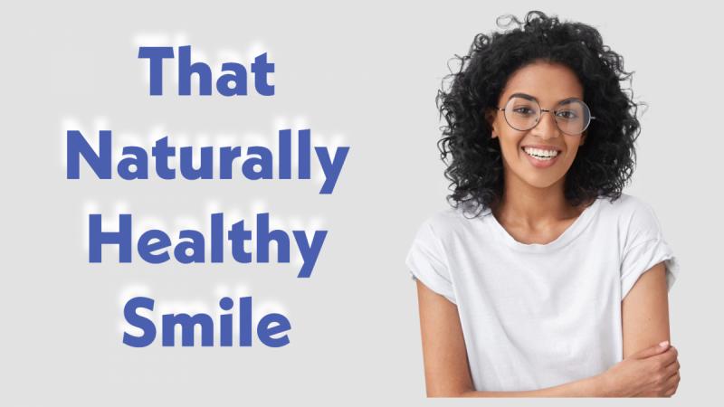 That Naturally Healthy Smile: A Natural Approach to Dental Health